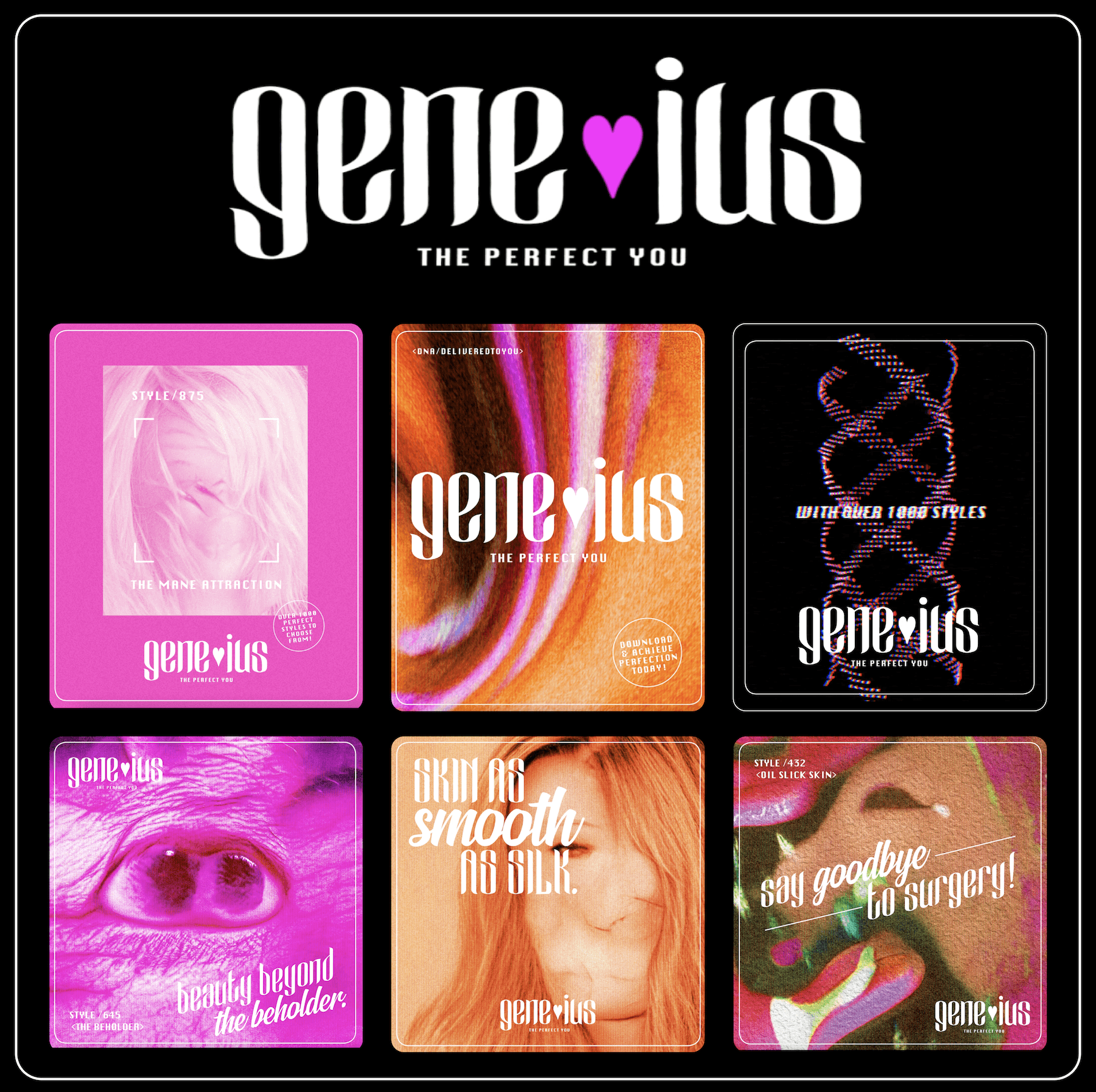 GENEIUS -  A fictional app that allows you to genetically modify your appearance to ‘perfection’ by erasing the hands of time to achieve eternal youth. However the app, is set in a dystopian society where beauty trends have progressed past the desire for ‘symmetry’ and have developed to something far more sinister.